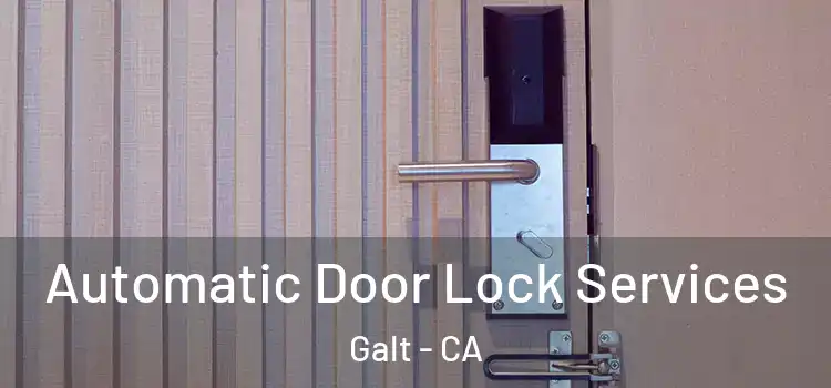 Automatic Door Lock Services Galt - CA