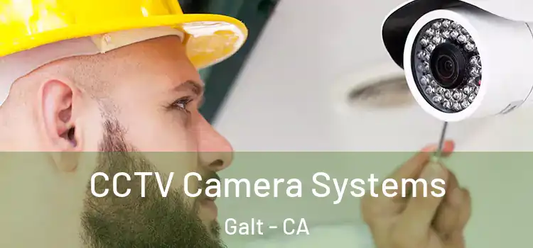 CCTV Camera Systems Galt - CA