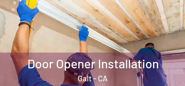 Door Opener Installation Galt - CA