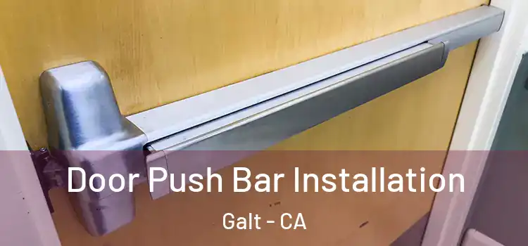  Door Push Bar Installation Galt - CA