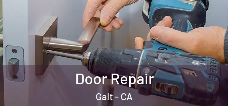Door Repair Galt - CA