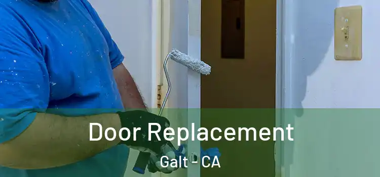 Door Replacement Galt - CA