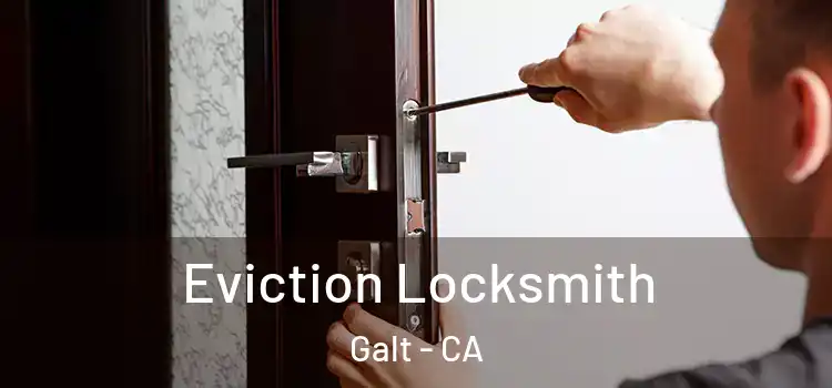 Eviction Locksmith Galt - CA