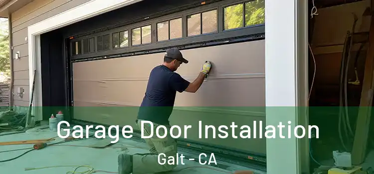  Garage Door Installation Galt - CA