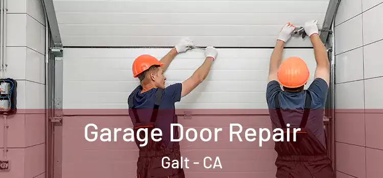  Garage Door Repair Galt - CA