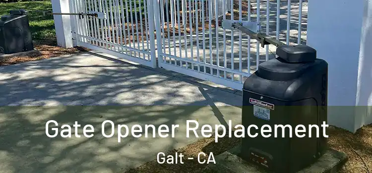 Gate Opener Replacement Galt - CA