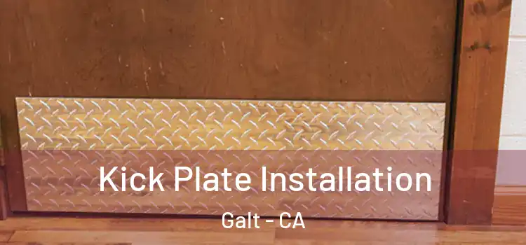 Kick Plate Installation Galt - CA