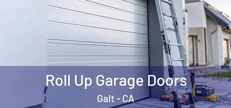 Roll Up Garage Doors Galt - CA