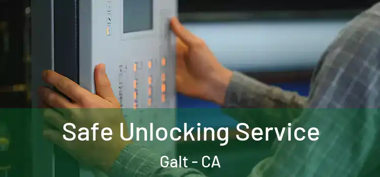 Safe Unlocking Service Galt - CA